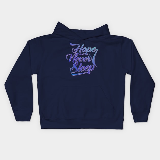 Hope Never Sleep Kids Hoodie by darkbattle